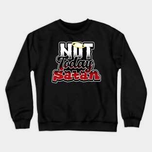 'No, Not Today Satan' Amazing Christians Cross Crewneck Sweatshirt